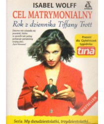 Cel matrymonialny. Rok z dziennika Tiffany Trott