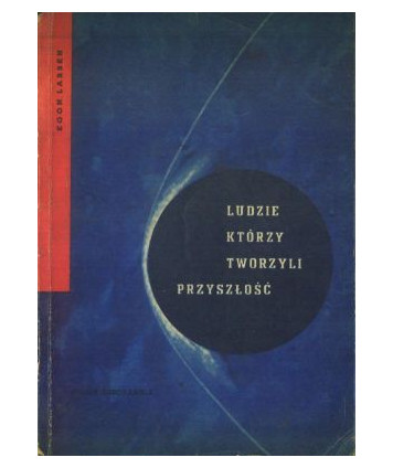Ludzie, którzy tworzyli przyszłość