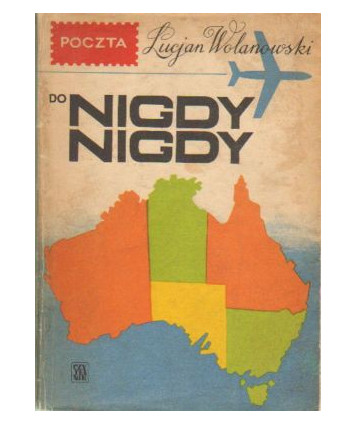 Poczta do Nigdy-Nigdy. Reporter w kraju koala i białego człowieka