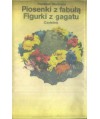 Piosenki z fabułą. Figurki z gagatu