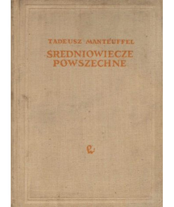 Średniowiecze powszechne do schyłku XV wieku. Próba syntezy