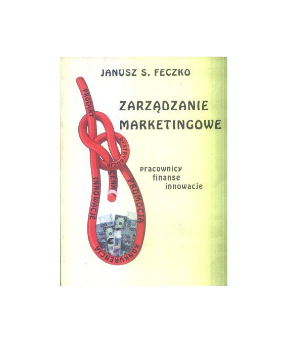 Zarządzanie marketingowe. Pracownicy, finanse, innowacje