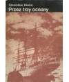 Przez trzy oceany. Notatki z podróży Daru Pomorza dookoła świata