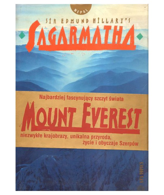 Mount Everest. Najbardziej fascynujący szczyt świata. Niezwykłe krajobrazy, unikalana przyroda, życie i obyczaje Szerpów