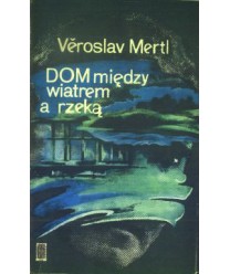 Dom między wiatrem a rzeką