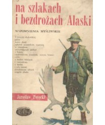 Na szlakach i bezdrożach Alaski