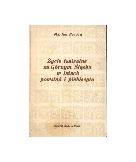Życie teatralne na Górnym Śląsku w latach powstań i plebiscytu