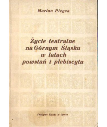 Życie teatralne na Górnym Śląsku w latach powstań i plebiscytu