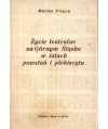 Życie teatralne na Górnym Śląsku w latach powstań i plebiscytu
