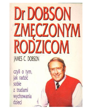 Dr Dobson zmęczonym rodzicom