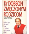 Dr Dobson zmęczonym rodzicom