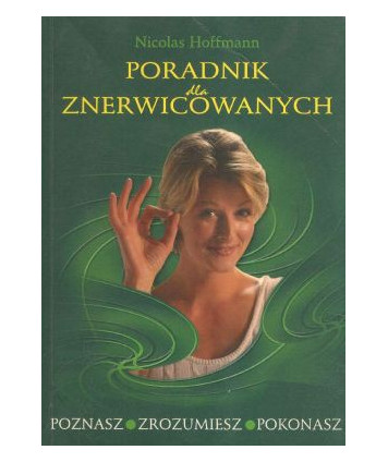Poradnik dla znerwicowanych. Poznasz, zrozumiesz, pokonasz