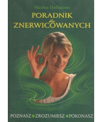 Poradnik dla znerwicowanych. Poznasz, zrozumiesz, pokonasz