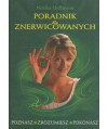 Poradnik dla znerwicowanych. Poznasz, zrozumiesz, pokonasz