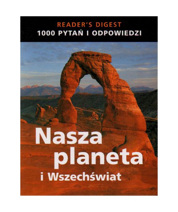 Nasza planeta i Wszechświat. 1000 pytań i odpowiedzi