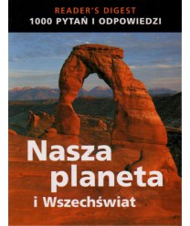 Nasza planeta i Wszechświat. 1000 pytań i odpowiedzi