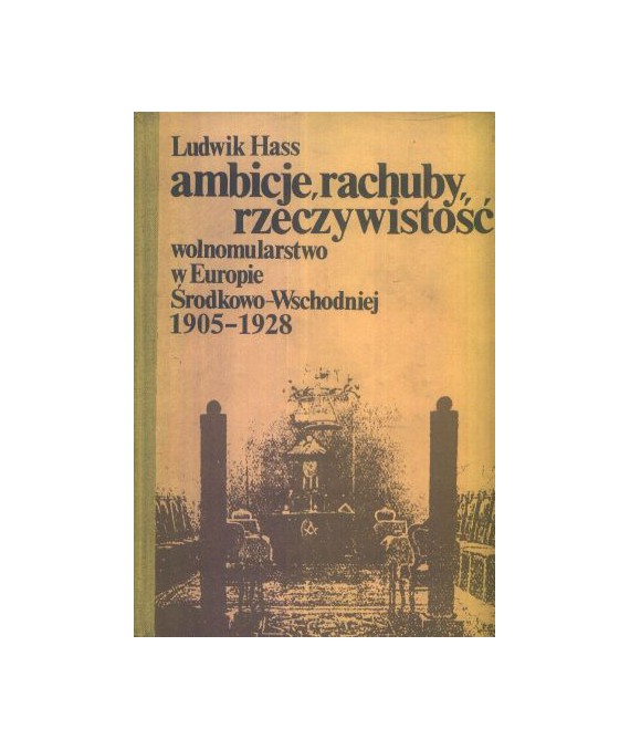 Ambicje, rachuby, rzeczywistość. Wolnomularstwo w Europie Środ.-Wsch. 1905-1928