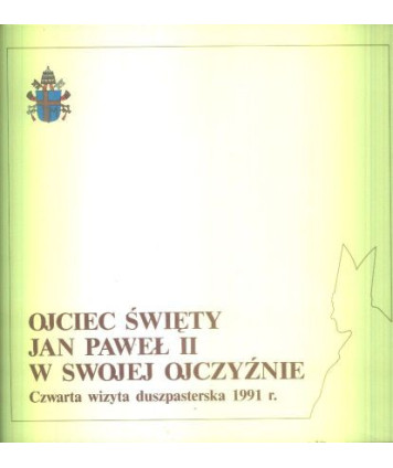 Ojciec Św. Jan Paweł II w swojej ojczyźnie. Czwarta wizyta duszpasterska 1991 r.