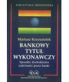 Bankowy tytuł wykonawczy. Sposoby dochodzenia należności przez banki