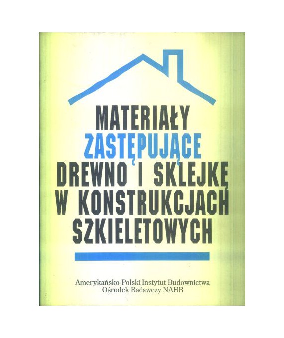 Materiały zastępujące drewno i sklejkę w konstrykcjach szkieletowych. Ośrodek Badawczy NAHB