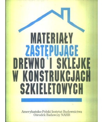 Materiały zastępujące drewno i sklejkę w konstrykcjach szkieletowych. Ośrodek Badawczy NAHB