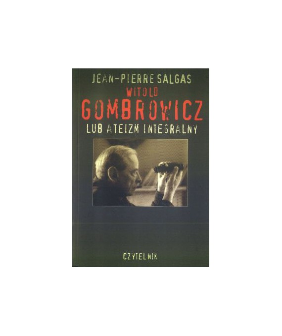 Witold Gombrowicz lub ateizm integralny