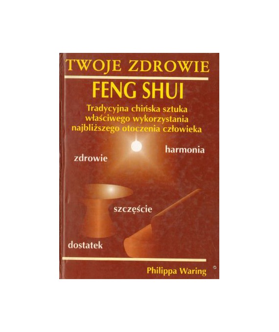 Feng shui drzwi do szczęścia. Harmonia, zdrowie, dostatek i szczęście