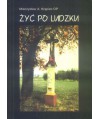Żyć po ludzku. Felietony z “Radia Maryja“