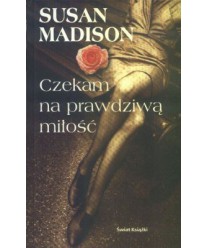 Czekam na prawdziwą miłość