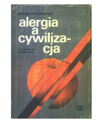 Alergia a cywilizacja. Nietolerancje pokarmowe