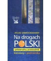 Atlas samochodowy. Na drogach Polski. Uniwersalny przewodnik kierowcy i podróżnika