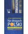 Atlas samochodowy. Na drogach Polski. Uniwersalny przewodnik kierowcy i podróżnika
