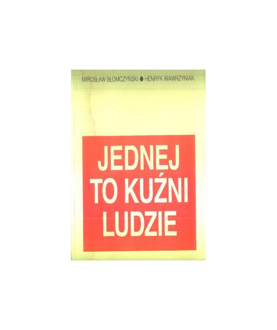 Jednej to kuźni ludzie