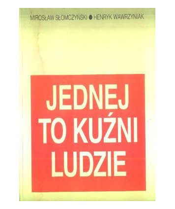 Jednej to kuźni ludzie