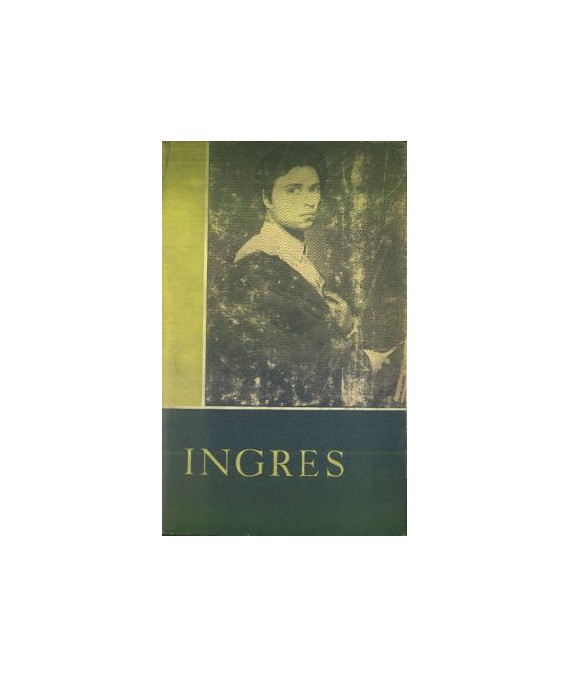 Ingres w oczach własnych i w oczach przyjaciół