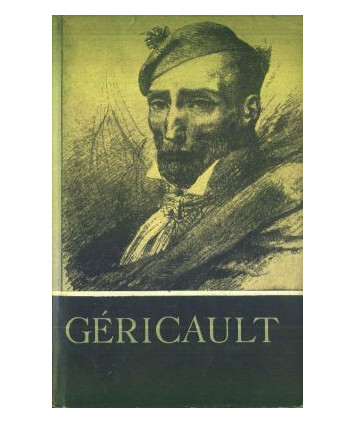 Géricault w oczach własnych i w oczach przyjaciół