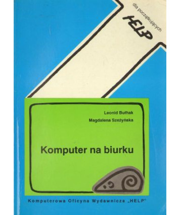 Komputer na biurku. Poradnik użytkownika mikrokomputera IBM PC
