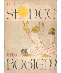 Gdy słońce było bogiem