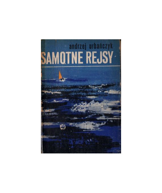 Samotne rejsy. Sto lat samotnego żeglarstwa