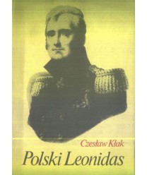 Polski Leonidas. Rzecz o legendzie historycznej i literackiej gen. Józefa Sowińskiego