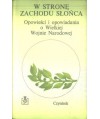 W stronę zachodu słońca. Opowieści i opowiadania o Wielkiej Wojnie Narodowej