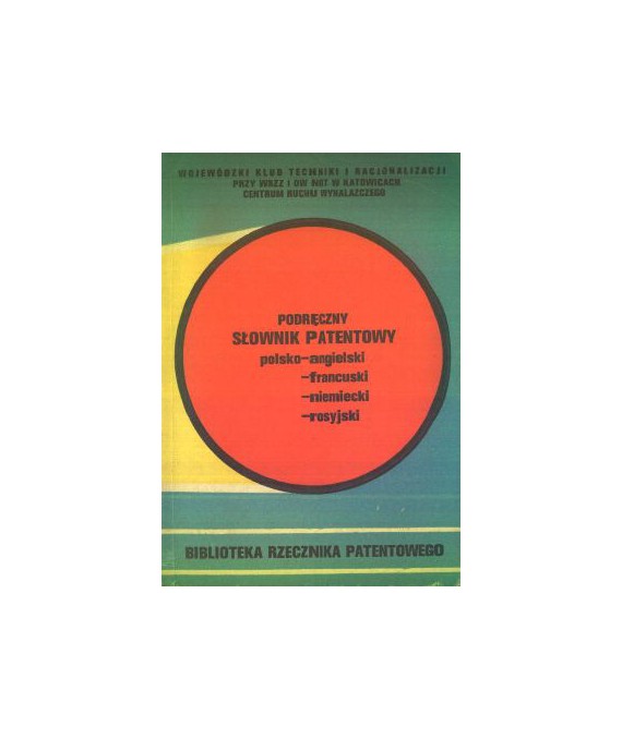 Podręczny słownik patentowy polsko-angielski, francuski, niemiecki, rosyjski terminologia i frazeologia