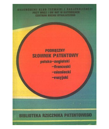 Podręczny słownik patentowy polsko-angielski, francuski, niemiecki, rosyjski terminologia i frazeologia