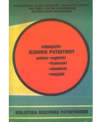 Podręczny słownik patentowy polsko-angielski, francuski, niemiecki, rosyjski terminologia i frazeologia