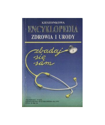 Kieszonkowa encyklopedia zdrowia i urody. Zbadaj się sam. Samodzielne diagnozowanie metodą testową