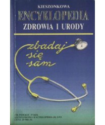 Kieszonkowa encyklopedia zdrowia i urody. Zbadaj się sam. Samodzielne diagnozowanie metodą testową