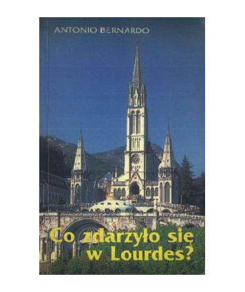 Co zdarzyło się w Lourdes?
