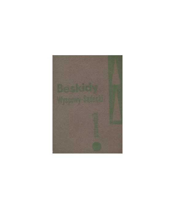 Beskidy. Średni (część wschodnia) - Wyspowy - Sądecki - Pogórze Rożnowskie i Ciężkowickie