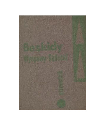 Beskidy. Średni (część wschodnia) - Wyspowy - Sądecki - Pogórze Rożnowskie i Ciężkowickie
