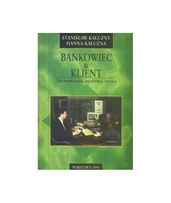 Bankowiec & klient. Technologia, kultura, etyka